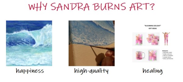 Sandra Burns ART represents happiness, high-quality and healing (the healing power of nature in art).